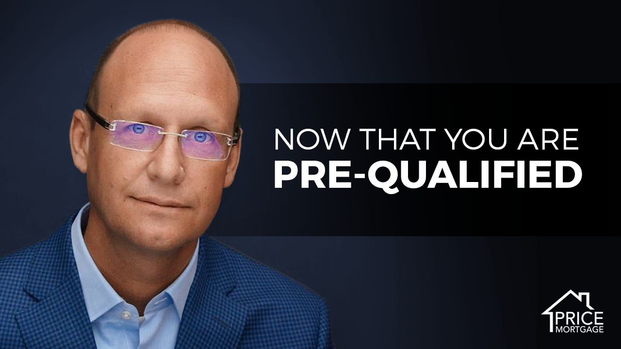 Now That You Are Pre-Qualified